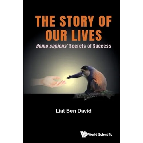 The Story of Our Lives: Homo Sapiens' Secrets of Success
