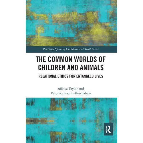 The Common Worlds of Children and Animals: Relational Ethics for Entangled Lives