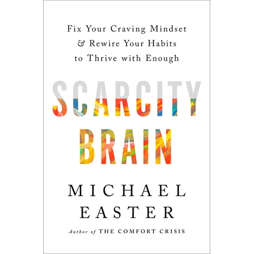 Scarcity Brain: Fix Your Craving Mindset and Rewire Your Habits to Thrive with Enough