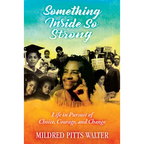 Something Inside So Strong: Life in Pursuit of Choice, Courage, and Change