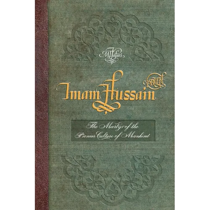 Imam Hussain (PBUH): The Martyr of the Pioneer Culture of Mankind - Paperback