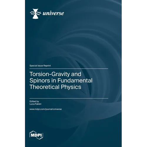 Torsion-Gravity and Spinors in Fundamental Theoretical Physics
