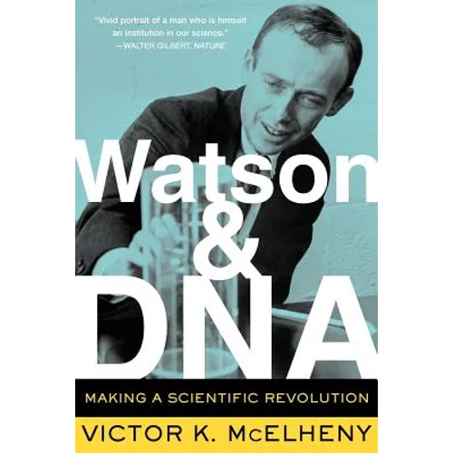 Watson and DNA: Making a Scientific Revolution