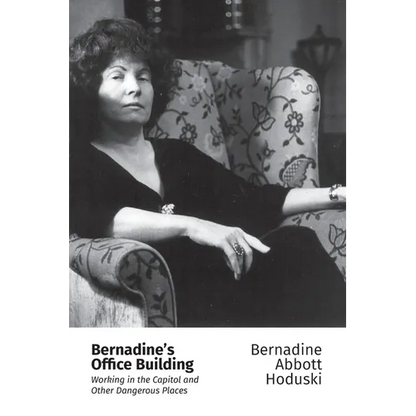 Bernadine's Office Building: Working in the Capitol and Other Dangerous Places