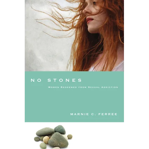 No Stones: Women Redeemed from Sexual Addiction