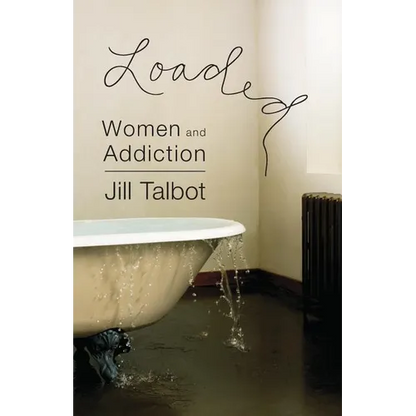 Loaded: Women and Addiction