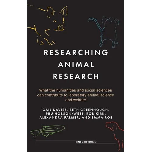 Researching Animal Research: What the Humanities and Social Sciences Can Contribute to Laboratory Animal Science and Welfare