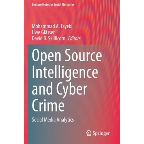 Open Source Intelligence and Cyber Crime: Social Media Analytics