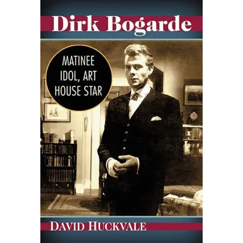 Dirk Bogarde: Matinee Idol, Art House Star