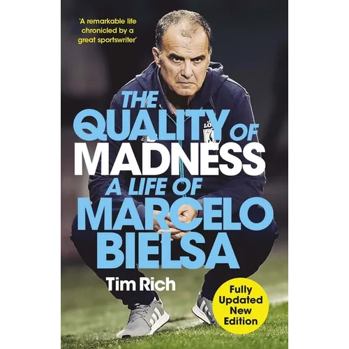 The Quality of Madness: A Life of Marcelo Bielsa