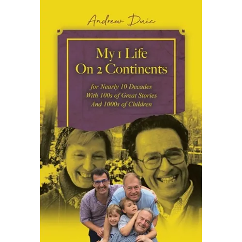 My 1 Life On 2 Continents for Nearly 10 Decades With 100s of Great Stories And 1000s of Children