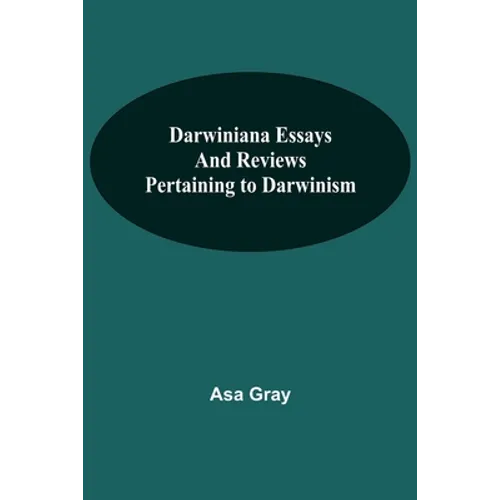 Darwiniana Essays And Reviews Pertaining To Darwinism