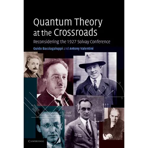 Quantum Theory at the Crossroads: Reconsidering the 1927 Solvay Conference