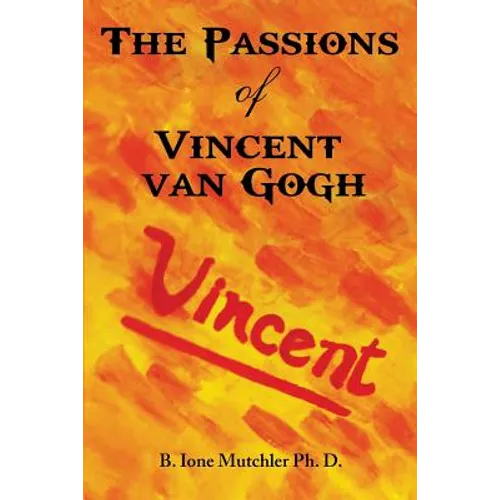 The Passions of Vincent Van Gogh