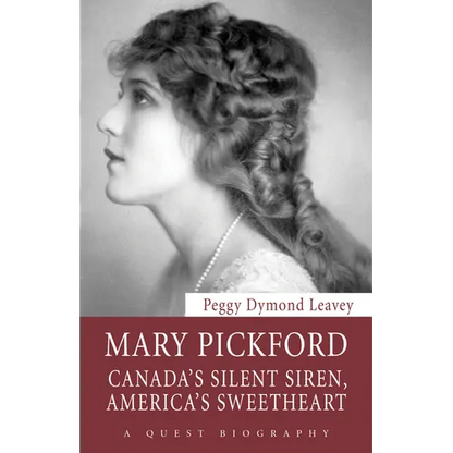 Mary Pickford: Canada's Silent Siren, America's Sweetheart