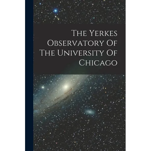 The Yerkes Observatory Of The University Of Chicago