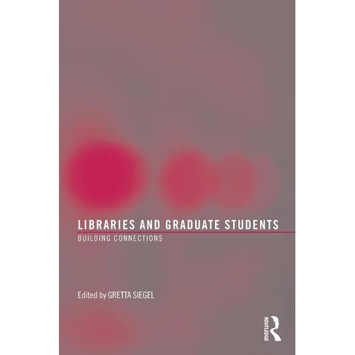 Libraries and Graduate Students: Building Connections