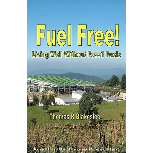 Fuel Free!: Living Well Without Fossil Fuels