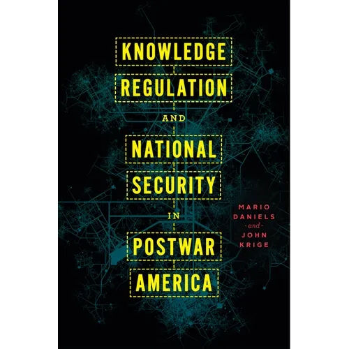 Knowledge Regulation and National Security in Postwar America