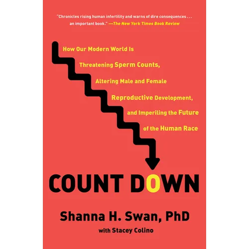 Count Down: How Our Modern World Is Threatening Sperm Counts, Altering Male and Female Reproductive Development, and Imperiling th