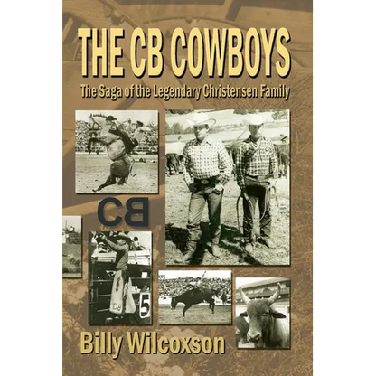 The CB Cowboys: The Saga of the Legendary Christensen Family