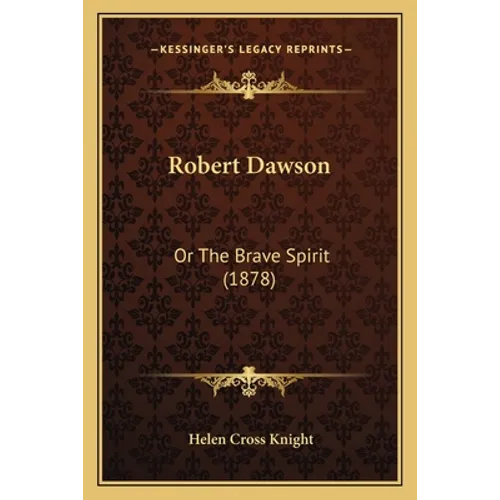 Robert Dawson: Or The Brave Spirit (1878)