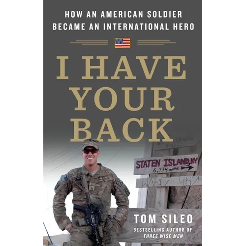 I Have Your Back: How an American Soldier Became an International Hero