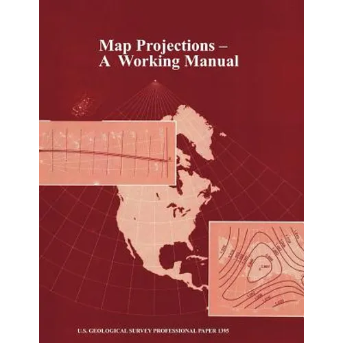Map Projections: A Working Manual (U.S. Geological Survey Professional Paper 1395)