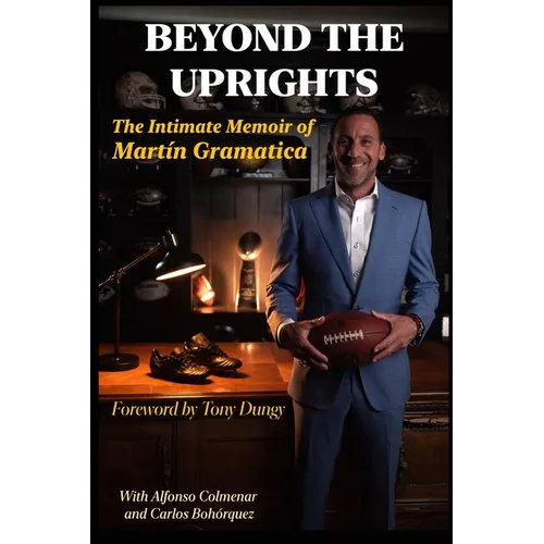 Beyond the Uprights: The Intimate Memoir of Martín Gramática