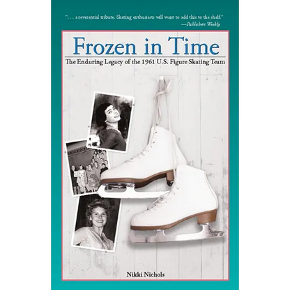 Frozen in Time: The Enduring Legacy of the 1961 U.S. Figure Skating Team - Paperback