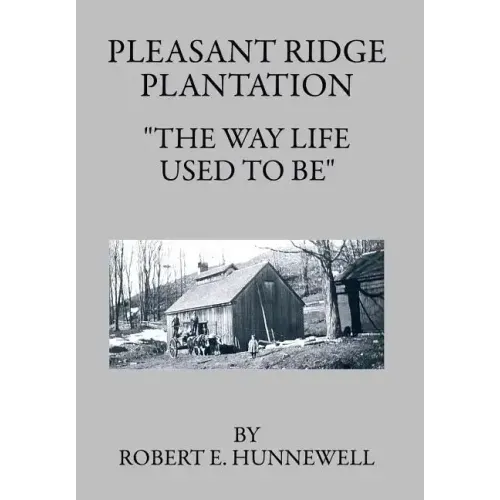 Pleasant Ridge Plantation: The Way Life Used to Be