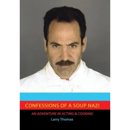 Confessions of a Soup Nazi: An Adventure in Acting and Cooking
