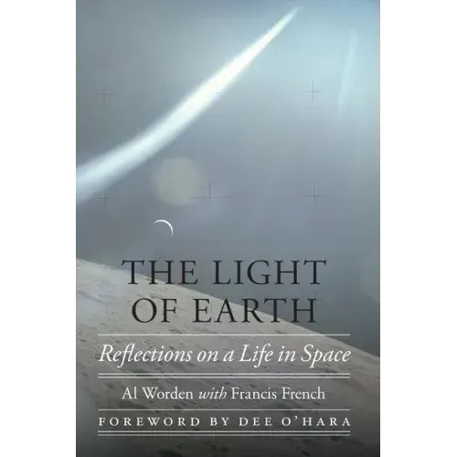 The Light of Earth: Reflections on a Life in Space