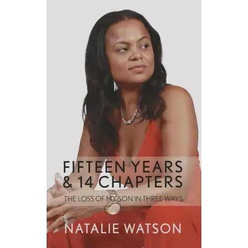 Fifteen Years & 14 Chapters: The Loss Of My Son In Three Ways