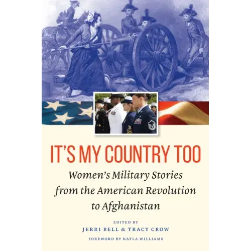 It's My Country Too: Women's Military Stories from the American Revolution to Afghanistan