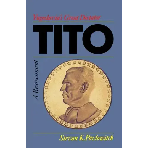 Tito: Yugoslavia's Great Dictator, a Reassessm