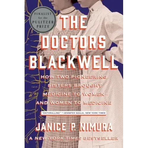 The Doctors Blackwell: How Two Pioneering Sisters Brought Medicine to Women and Women to Medicine