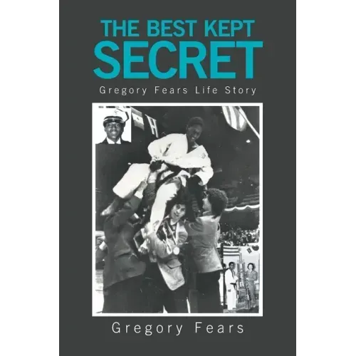 The Best Kept Secret: Gregory Fears Life Story