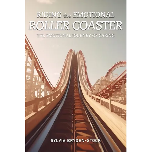 Riding the Emotional Roller Coaster: The Emotional Journey of Caring