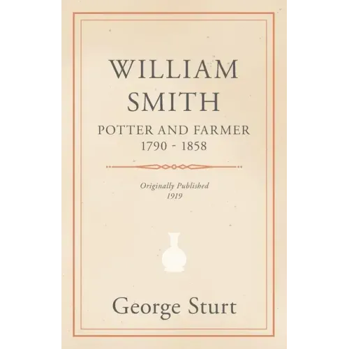 William Smith, Potter and Farmer 1790 - 1858