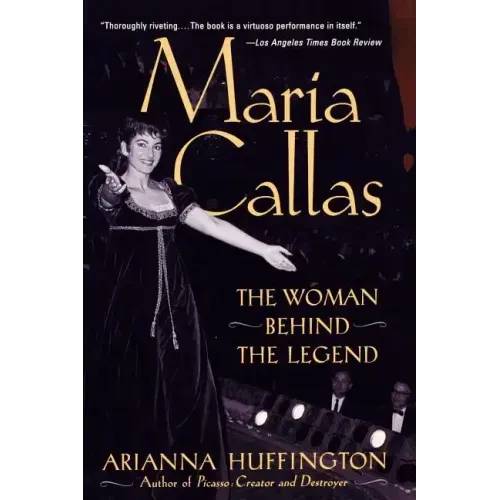 Maria Callas: The Woman behind the Legend