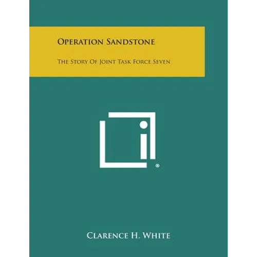 Operation Sandstone: The Story of Joint Task Force Seven