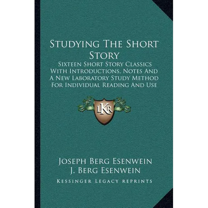 Studying The Short Story: Sixteen Short Story Classics With Introductions, Notes And A New Laboratory Study Method For Individual Reading And Us