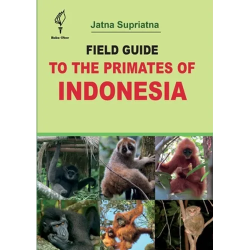 Field Guide to the Primates of Indonesia