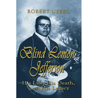 Blind Lemon Jefferson: His Life, His Death, and His Legacy - Paperback
