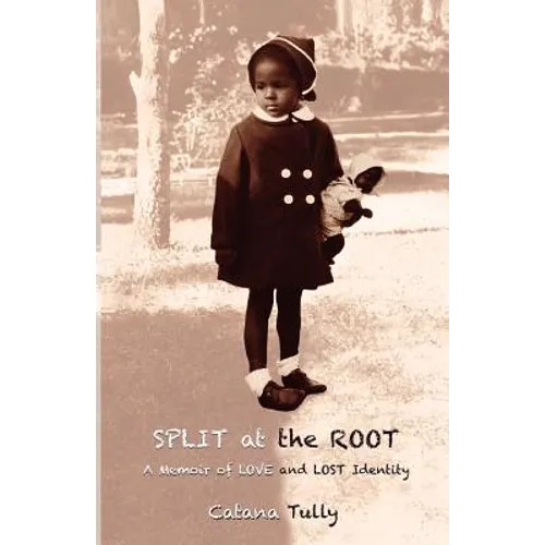 Split at the Root: A Memoir of Love and Lost Identity