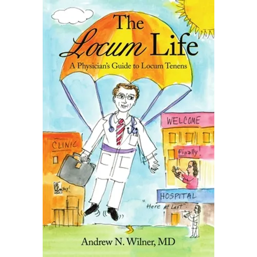 The Locum Life: A Physician's Guide to Locum Tenens