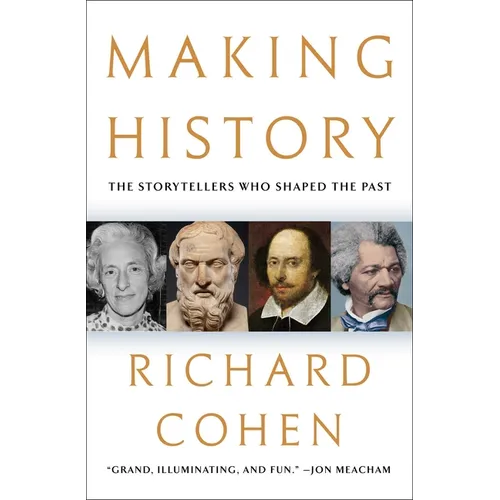 Making History: The Storytellers Who Shaped the Past