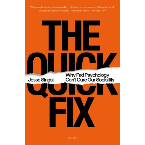 The Quick Fix: Why Fad Psychology Can't Cure Our Social Ills
