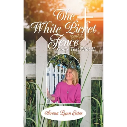 The White Picket Fence: God's Test Pilot Ii